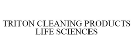 TRITON CLEANING PRODUCTS LIFE SCIENCES trademark