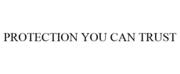 PROTECTION YOU CAN TRUST trademark