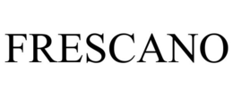 FRESCANO trademark
