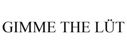 GIMME THE LÜT trademark
