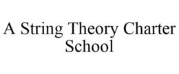A STRING THEORY CHARTER SCHOOL trademark