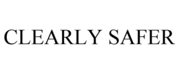 CLEARLY SAFER trademark