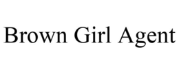 BROWN GIRL AGENT trademark