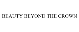 BEAUTY BEYOND THE CROWN trademark