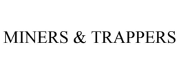 MINERS & TRAPPERS trademark