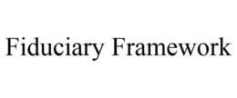 FIDUCIARY FRAMEWORK trademark