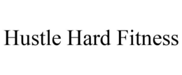 HUSTLE HARD FITNESS trademark