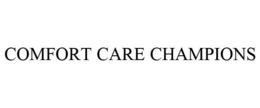 COMFORT CARE CHAMPIONS trademark