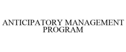 ANTICIPATORY MANAGEMENT PROGRAM trademark