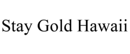 STAY GOLD HAWAII trademark
