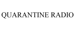 QUARANTINE RADIO trademark