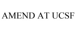 AMEND AT UCSF trademark