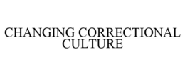 CHANGING CORRECTIONAL CULTURE trademark