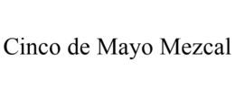 CINCO DE MAYO MEZCAL trademark