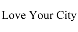LOVE YOUR CITY trademark