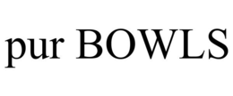 PUR BOWLS trademark