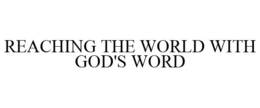 REACHING THE WORLD WITH GOD'S WORD trademark