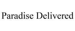 PARADISE DELIVERED trademark