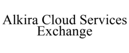 ALKIRA CLOUD SERVICES EXCHANGE trademark