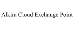 ALKIRA CLOUD EXCHANGE POINT trademark
