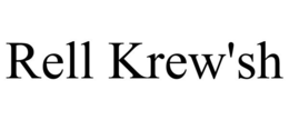 RELL KREW'SH trademark