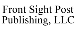 FRONT SIGHT POST PUBLISHING, LLC trademark
