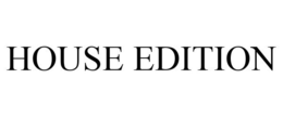 HOUSE EDITION trademark