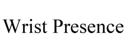 WRIST PRESENCE trademark