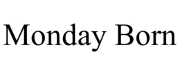 MONDAY BORN trademark