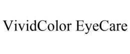 VIVIDCOLOR EYECARE trademark