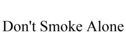 DON'T SMOKE ALONE trademark