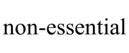 NON-ESSENTIAL trademark
