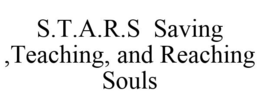 S.T.A.R.S SAVING ,TEACHING, AND REACHING SOULS trademark