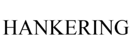 HANKERING trademark