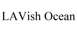 LAVISH OCEAN trademark