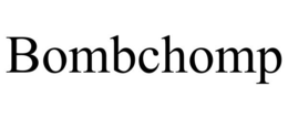 BOMBCHOMP trademark