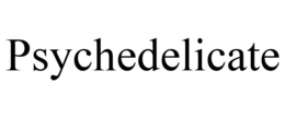 PSYCHEDELICATE trademark