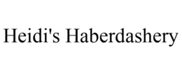 HEIDI'S HABERDASHERY trademark