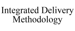 INTEGRATED DELIVERY METHODOLOGY trademark