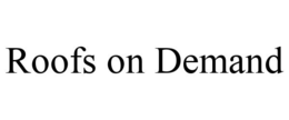 ROOFS ON DEMAND trademark