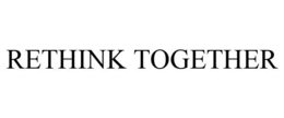 RETHINK TOGETHER trademark