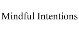 MINDFUL INTENTIONS trademark