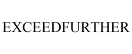 EXCEEDFURTHER trademark