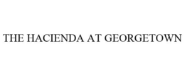 THE HACIENDA AT GEORGETOWN trademark