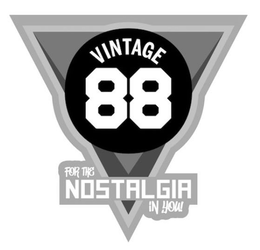 VINTAGE 88 FOR THE NOSTALGIA IN YOU! trademark