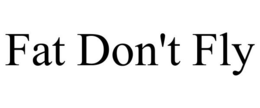 FAT DON'T FLY trademark