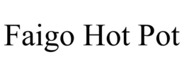 FAIGO HOT POT trademark