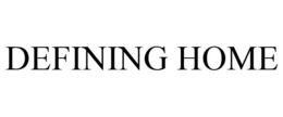 DEFINING HOME trademark