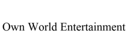 OWN WORLD ENTERTAINMENT trademark