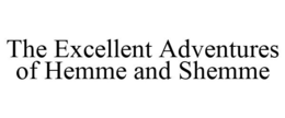 THE EXCELLENT ADVENTURES OF HEMME AND SHEMME trademark